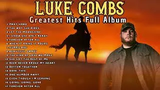Thumbnail: LUKE COMBS COUNTRY HITS PLAYLIST 2026 BEST LOVE & HEARTBREAK SONGS GREATEST HITS FULL ALBUM MIX