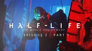 Thumbnail: Half-Life: Off World Assignment - Episode 2, Part 1