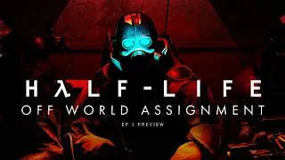 Thumbnail: HALF-LIFE: OFF WORLD ASSIGNMENT - EPISODE 3 PREVIEW