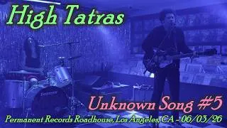 Thumbnail: High Tatras - Unknown Song #5 - Permanent Records Roadhouse, Los Angeles, CA - 06/03/26