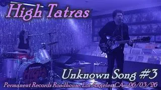 Thumbnail: High Tatras - Unknown Song #3 - Permanent Records Roadhouse, Los Angeles, CA - 06/03/26