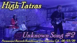 Thumbnail: High Tatras - Unknown Song #2 - Permanent Records Roadhouse, Los Angeles, CA - 06/03/26