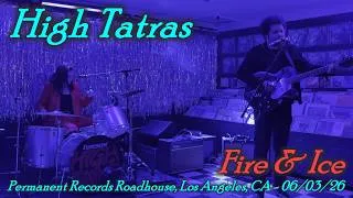Thumbnail: High Tatras - Fire & Ice - Permanent Records Roadhouse, Los Angeles, CA - 06/03/26