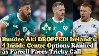 Thumbnail: Bundee Aki DROPPED! Ireland’s 4 Inside Centre Options Ranked as Farrell Faces Tricky Call