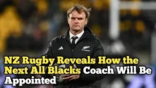 Thumbnail: NZ Rugby Reveals How the Next All Blacks Coach Will Be Appointed