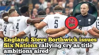 Thumbnail: England: Steve Borthwick issues Six Nations rallying cry as title ambitions aired