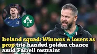 Thumbnail: Ireland squad: Winners & losers as prop trio handed golden chance amid Farrell restraint