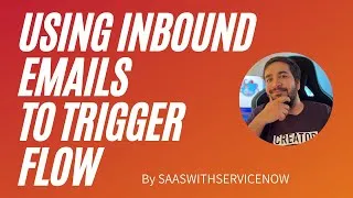 Thumbnail: Inbound Email to trigger Flow in ServiceNow| Flow Designer | No Code Inbound Action