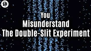 Thumbnail: You probably misunderstand the double slit experiment