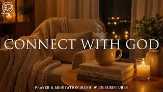 Thumbnail: CONNECT WITH GOD | Calming Christian Instrumental Worship Music for Prayer,  Quiet Time with God