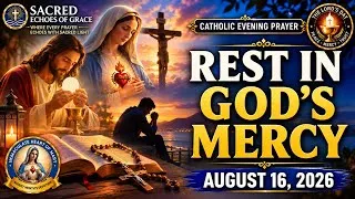 Thumbnail: Catholic Evening Prayer | REST IN GOD’S MERCY |  August 16, 2026 | @SacredEchoesofGrace