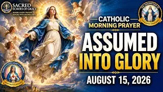 Thumbnail: Catholic Morning Prayer | ASSUMED INTO GLORY |  August 15, 2026 | @SacredEchoesofGrace
