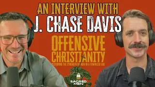 Thumbnail: What Is Offensive Christianity? Bonus Ep. With Author Chase Davis | Sacred Men