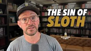 Thumbnail: The Sin That Kills You Softly: The Sin Of Sloth | Sacred Men