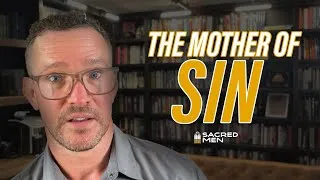 Thumbnail: The Great Sin of Pride, Mother of All the Others | Sacred Men