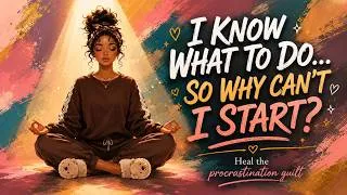 Thumbnail: Procrastination & Guilt Relief | 10-Minute Guided Meditation to Stop Feeling Stuck