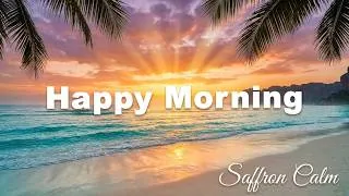Thumbnail: Happy Morning ☀ Chill & Deep House Mix to Start Your Day | Saffron Calm