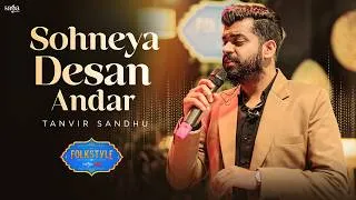 Thumbnail: Sohneya Desan Andar | Tanvir Sandhu | Folkstyle By SagaHits | Official Live Video | Folk Song