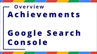 Thumbnail: Achievements Feature in Google Search Console - Overview
