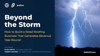 Thumbnail: Beyond the Storm: How to Build a Residential Roofing Business That Generates Revenue Year-Round