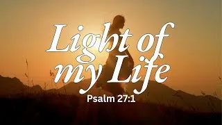 Thumbnail: Light of My Life | Psalm 27:1 | Powerful Praise and Worship Song with Lyrics |  Scripture-based