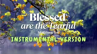 Thumbnail: Blessed are the Tearful (Instrumental) Matthew 5:4 | Praise and Worship | Lyrics | Scripture-based