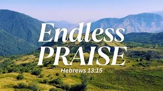 Thumbnail: Endless Praise | Hebrews 13:15 | Powerful Praise and Worship Song with Lyrics | Scripture-based