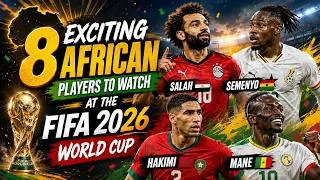 Thumbnail: 8 Exciting African Players to Watch at the FIFA 2026 World Cup