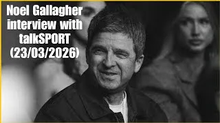 Thumbnail: Noel Gallagher interview with talkSPORT (23/03/2026)