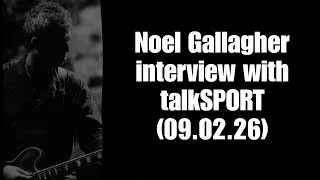 Thumbnail: Noel Gallagher interview with talkSPORT (09.02.26)