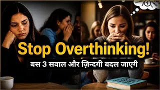 Thumbnail: Stop Overthinking! 🤯| 3 Sawal Jo Aapki Zindagi Badal Denge | Stop Overthinking hindi Motivation 