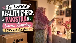 Thumbnail: Our First Week Reality Check in Pakistan 🇵🇰 | Daraz Shopping & Setting Up Our Home