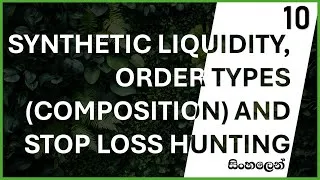 Thumbnail: 10. Synthetic Liquidity, Order Types and Stop Loss Hunting - Order Flow Series Sinhala