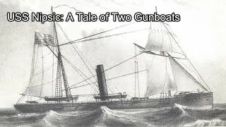 Thumbnail: USS Nipsic: A Tale of Two Gunboats