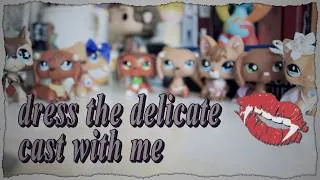 Thumbnail: dress the lps delicate characters with me + life updates!