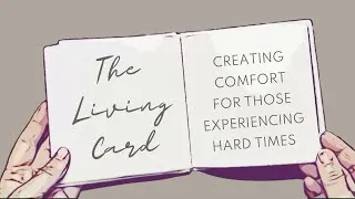 Thumbnail: The Living Card: Creating Comfort For Those Experiencing Hard Times