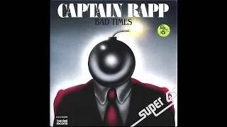 Thumbnail: Captain Rapp - Bad Times(I Can't Stand It) (Extended) (HQ) 1983
