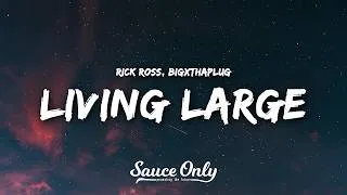 Thumbnail: Rick Ross - Living Large (Lyrics) feat. BigXthaPlug