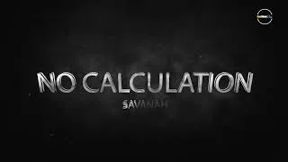 Thumbnail: Savanah - No Calculation (Lyric Video)
