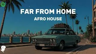 Thumbnail: FAR FROM HOME - AFRO HOUSE VIBE I SAVANNA ECHO