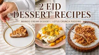 Thumbnail:     2 Easy Eid Dessert Recipes ✨ Mango Cream & Lotus Crunch Pudding