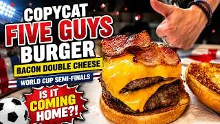 Thumbnail: Copycat FIVE GUYS Bacon Double Cheese Burger for WORLD CUP SEMI FINALS ... Is it COMING HOME?!