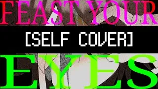 Thumbnail: FEAST YOUR EYES [SELF COVER]