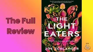 Thumbnail: Are Plants Conscious? | Deep Dive into "The Light Eaters" by Zoë Schlanger (Book 37/365)