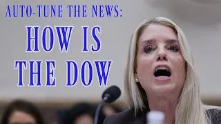 Thumbnail: How Is The Dow - Auto-Tune The News, Wherein Pam Bondi Discovers An Unassailable Riposte That Canno