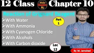 Thumbnail: Reaction of Grignard Reagent ll with (water, Ammonia, Alcohol, Carbon dioxide, Cyanogen Chloride) P1