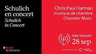 Thumbnail: Schulich in Concert | Chris Paul Harman: Chamber Music | September 28th, 2025