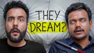 Thumbnail: How Do Blind People Dream? (Asked 2 Blind People)