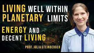 Thumbnail: Living Well Within Planetary Limits | Energy and Decent Living | Prof. Julia Steinberger 