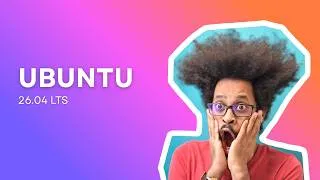 Thumbnail: Ubuntu 26.04 — Now With 37% More “It Just Works” 😎